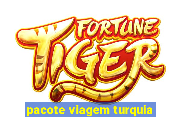 pacote viagem turquia